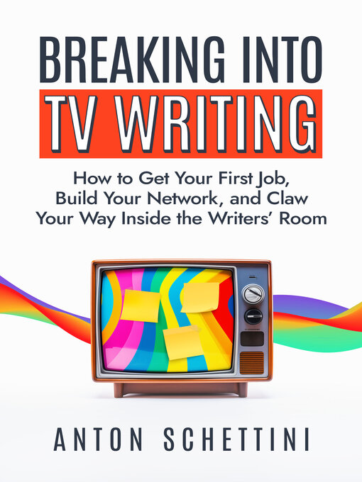 Title details for Breaking into TV Writing by Anton Schettini - Available